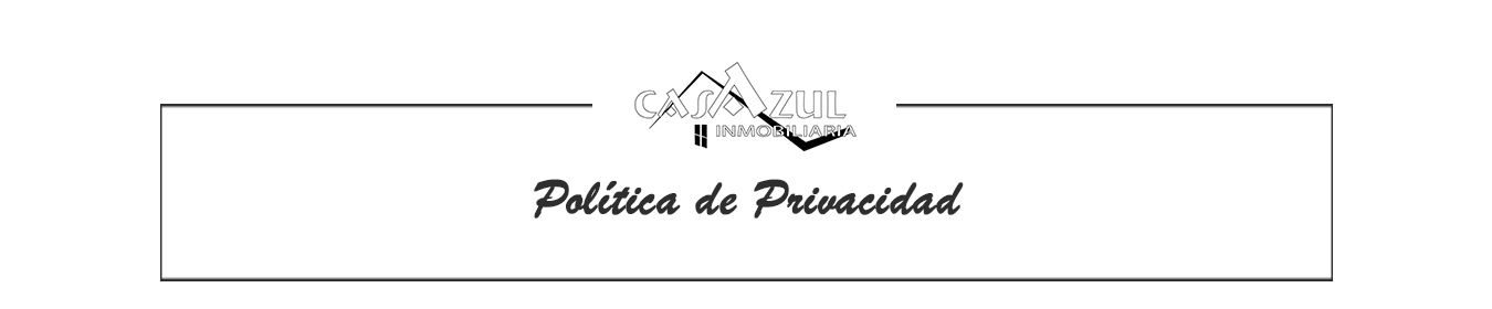 Política de privacidad de Casazul inmobiliaria.